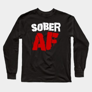 Sober AF Alcoholic Addict Recovery Long Sleeve T-Shirt